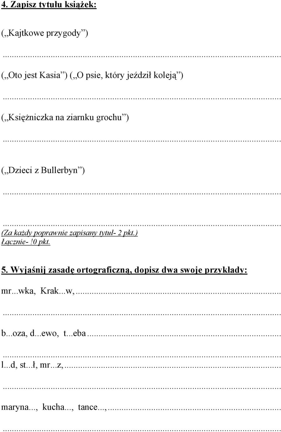 pkt.) Łącznie-!0 pkt. 5. Wyjaśnij zasadę ortograficzną, dopisz dwa swoje przykłady: mr...wka, Krak.