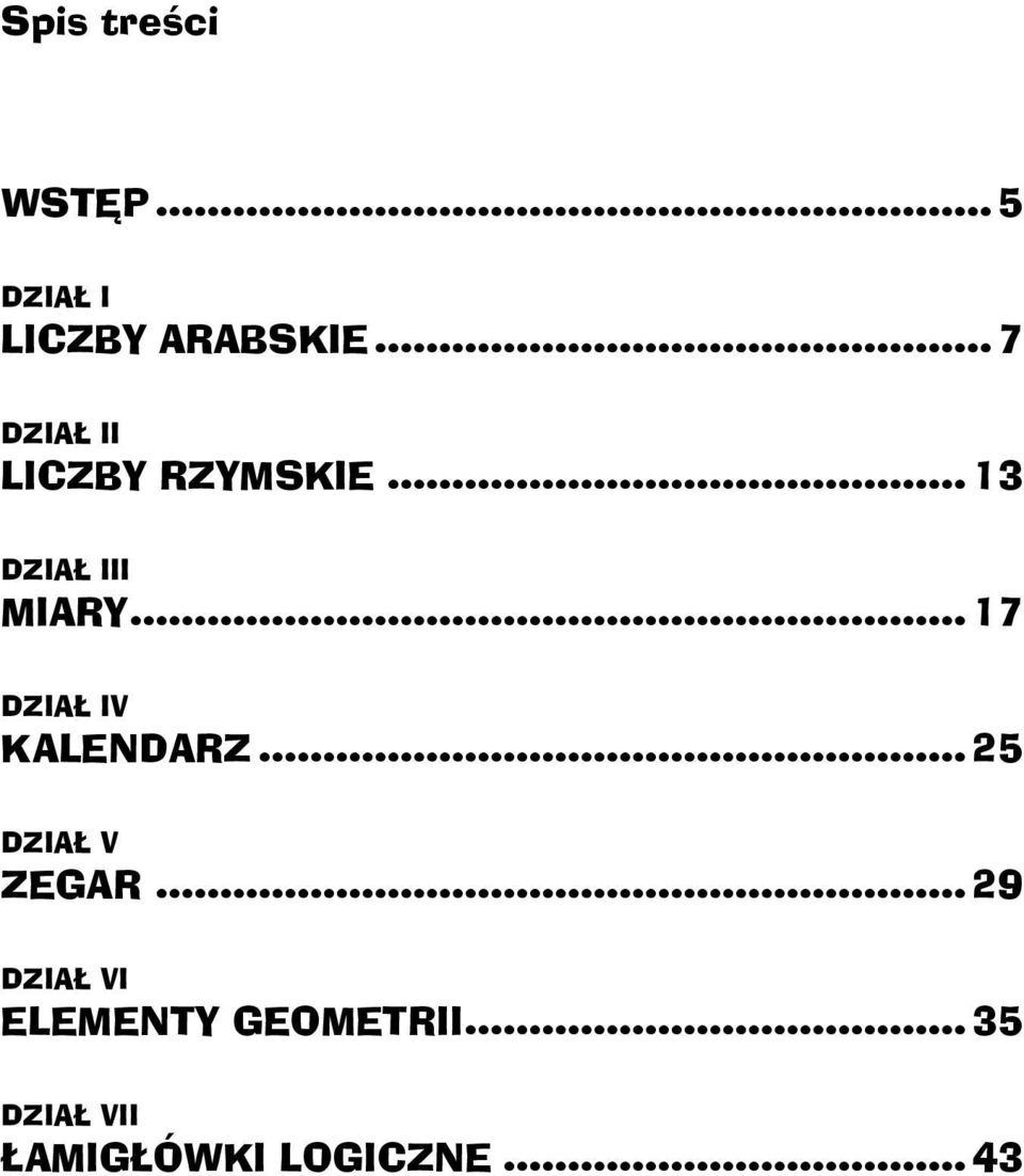 .. 17 DZIAŁ IV KALENDARZ... 25 DZIAŁ V ZEGAR.