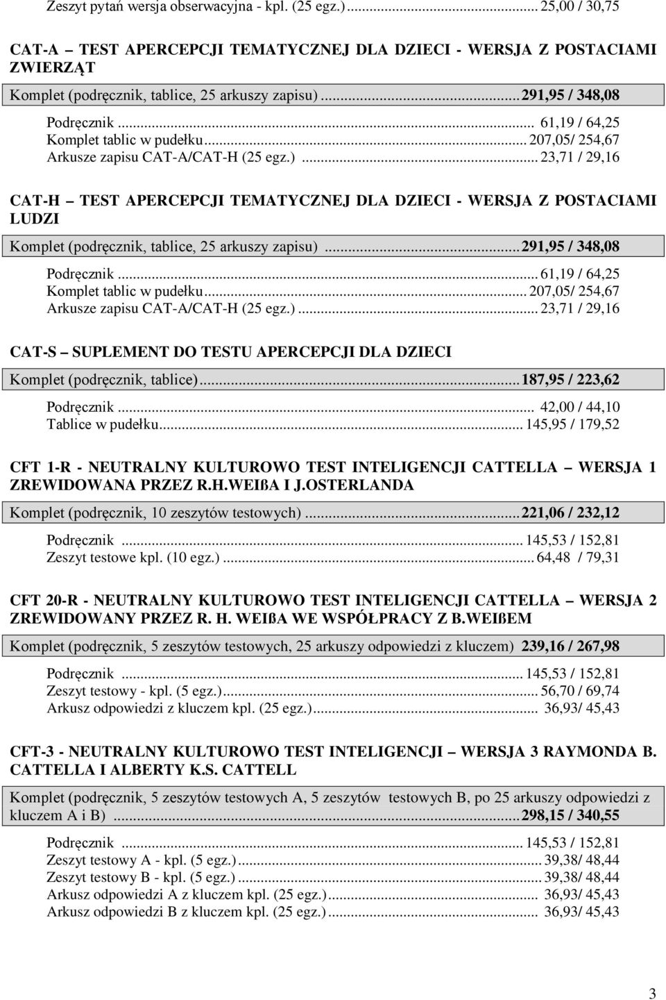 .. 23,71 / 29,16 CAT-H TEST APERCEPCJI TEMATYCZNEJ DLA DZIECI - WERSJA Z POSTACIAMI LUDZI Komplet (podręcznik, tablice, 25 arkuszy zapisu).