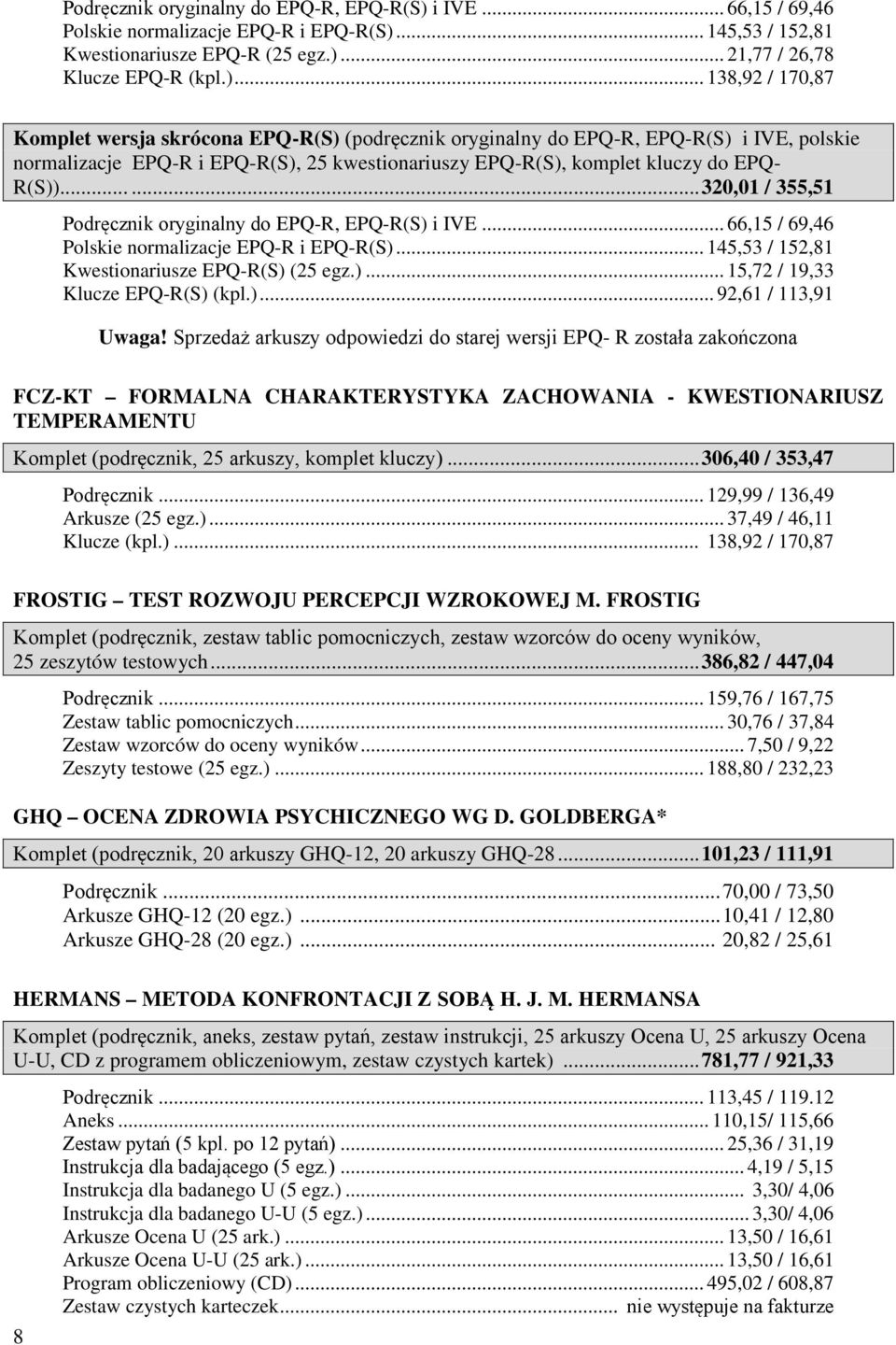 .. 145,53 / 152,81 Kwestionariusze EPQ-R (25 egz.).