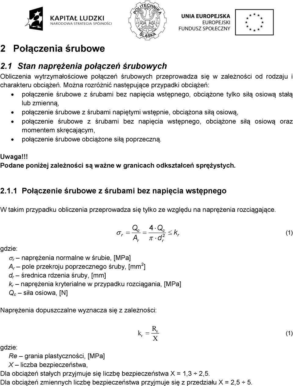 obciążona siłą osiową, połączenie śrubowe z śrubami bez napięcia wstępnego, obciążone siłą osiową oraz momentem skręcającym, połączenie śrubowe obciążone siłą poprzeczną. Uwaga!