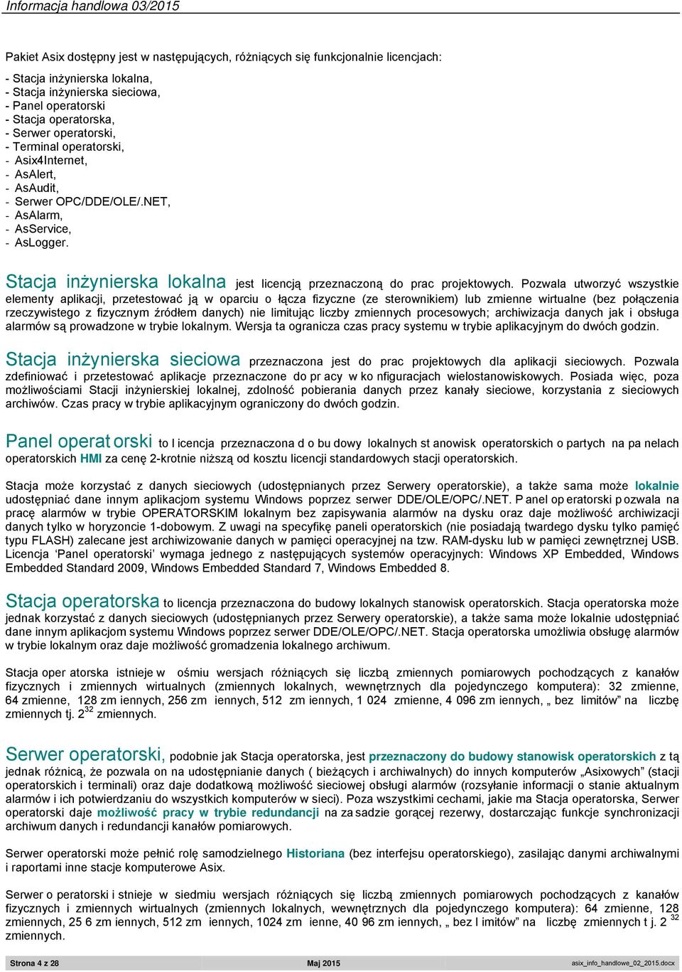 Stacja inżynierska lokalna jest licencją przeznaczoną do prac projektowych.