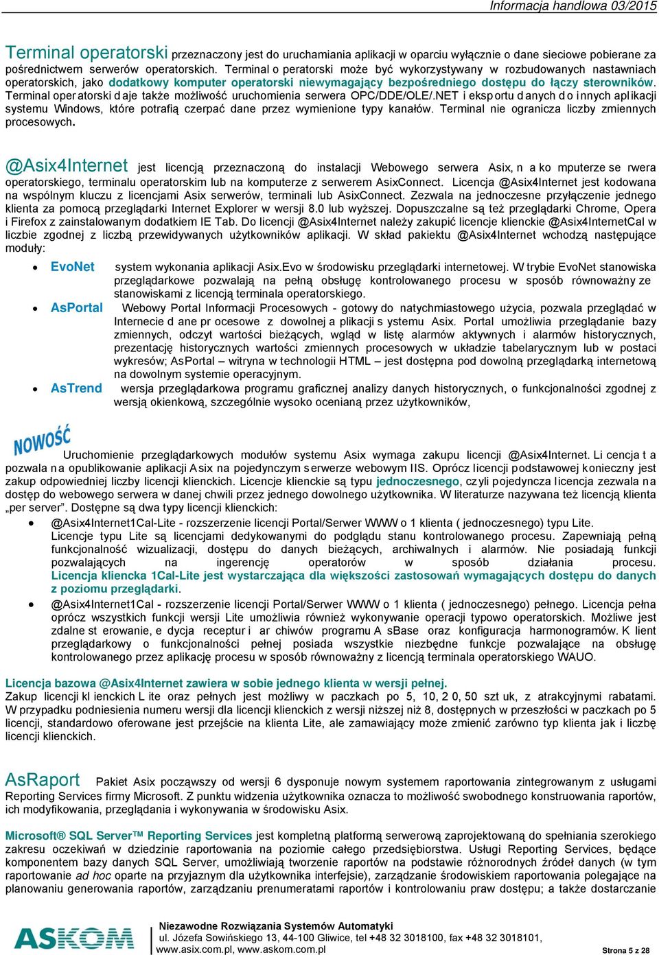 Terminal oper atorski daje także możliwość uruchomienia serwera OPC/DDE/OLE/.NET i eksp ortu d anych d o innych apl ikacji systemu Windows, które potrafią czerpać dane przez wymienione typy kanałów.