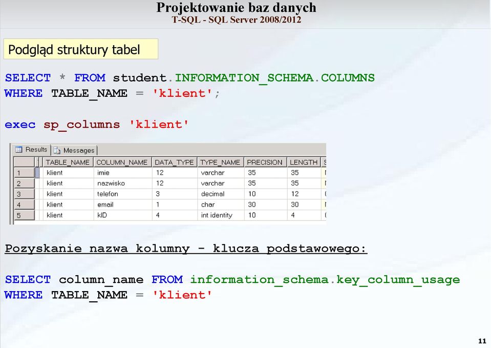 Pozyskanie nazwa kolumny - klucza podstawowego: SELECT column_name