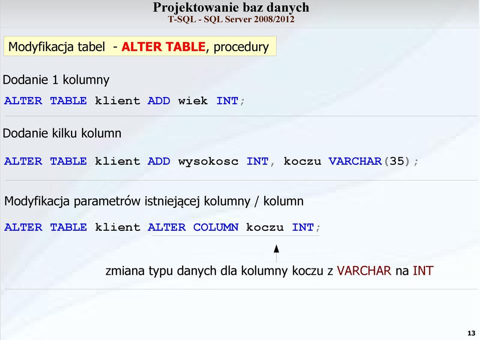 VARCHAR(35); Modyfikacja parametrów istniejącej kolumny / kolumn ALTER TABLE