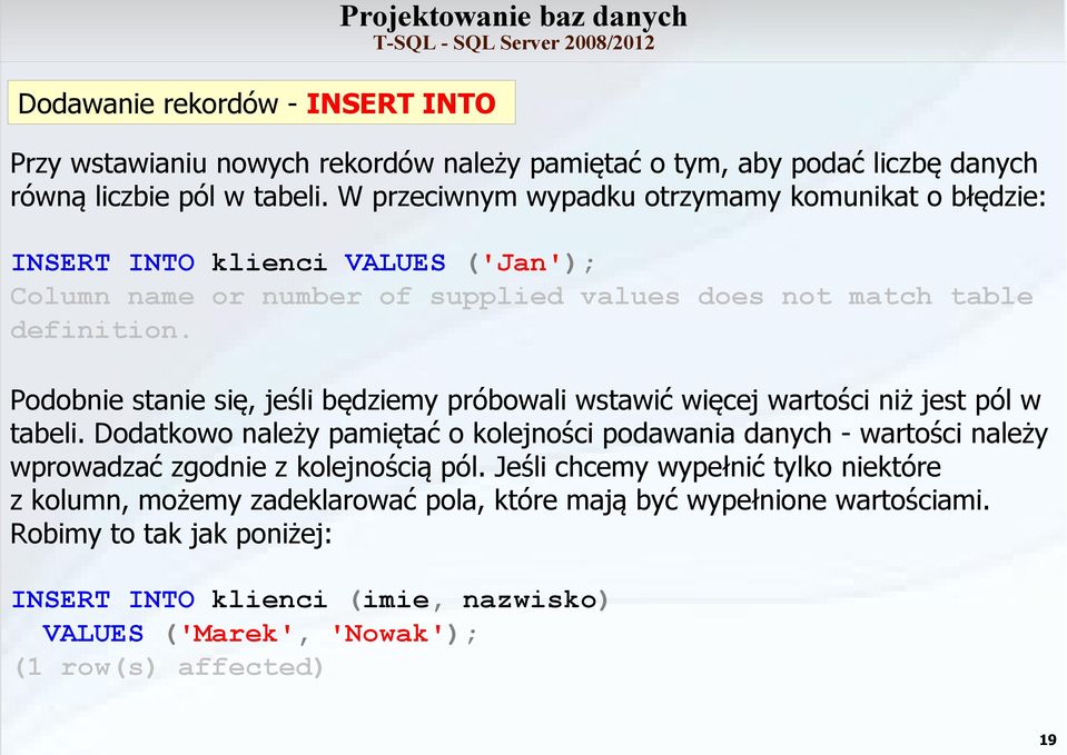 Podobnie stanie się, jeśli będziemy próbowali wstawić więcej wartości niż jest pól w tabeli.