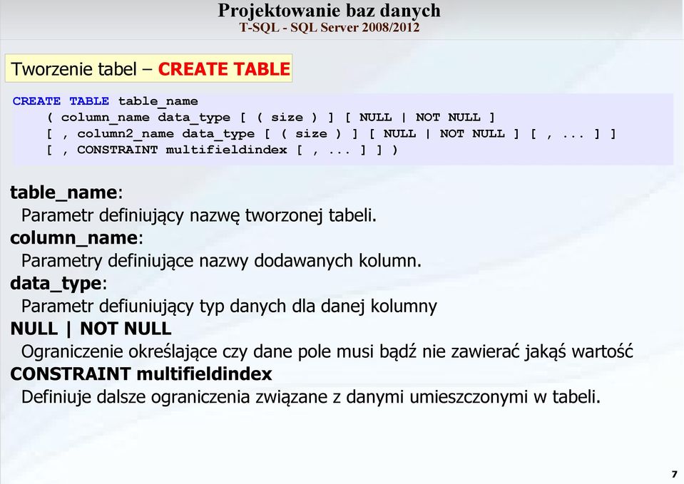 column_name: Parametry definiujące nazwy dodawanych kolumn.