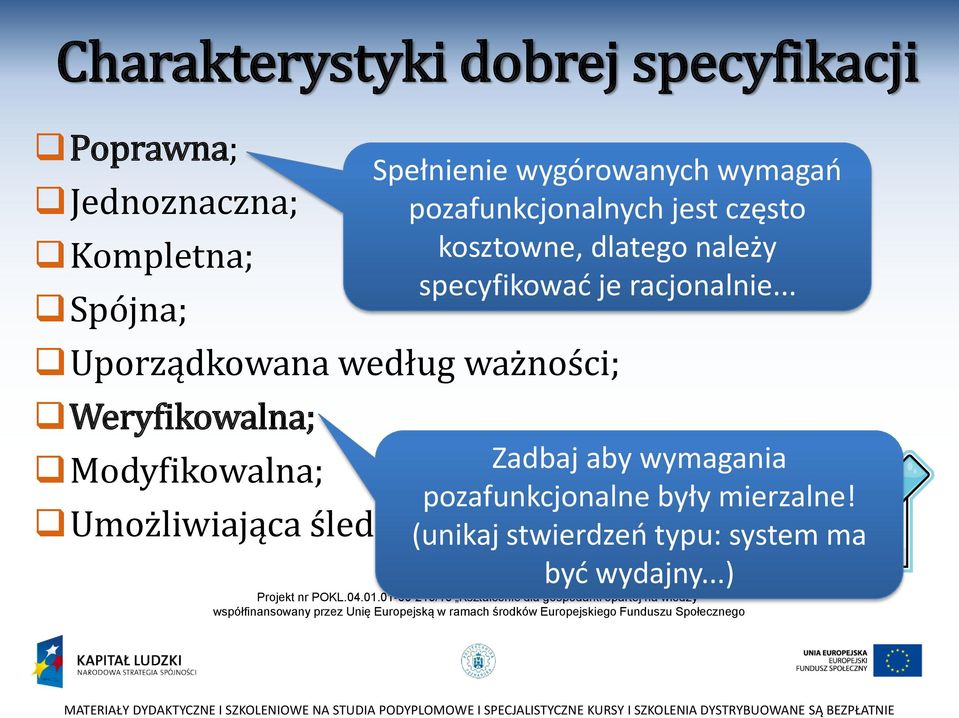 często kosztowne, dlatego należy specyfikować je racjonalnie... Umożliwiająca śledzenie zależności.