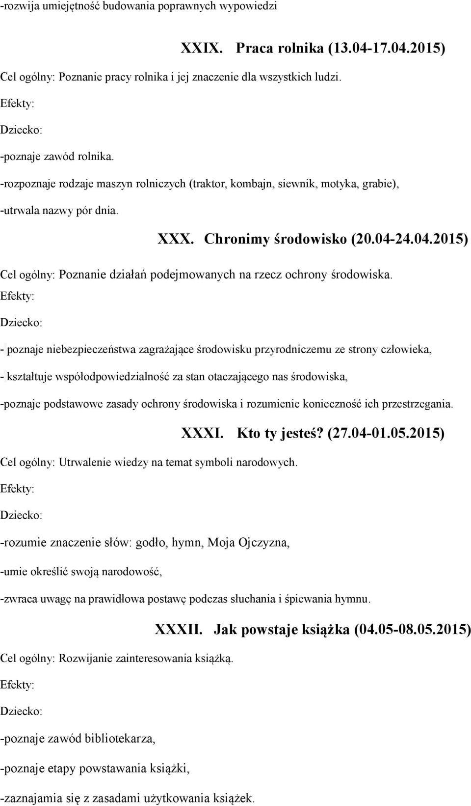 24.04.2015) Cel ogólny: Poznanie działań podejmowanych na rzecz ochrony środowiska.