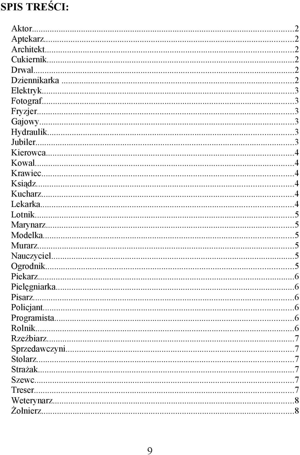 ..5 Marynarz...5 Modelka...5 Murarz...5 Nauczyciel...5 Ogrodnik...5 Piekarz...6 Pielęgniarka...6 Pisarz...6 Policjant.