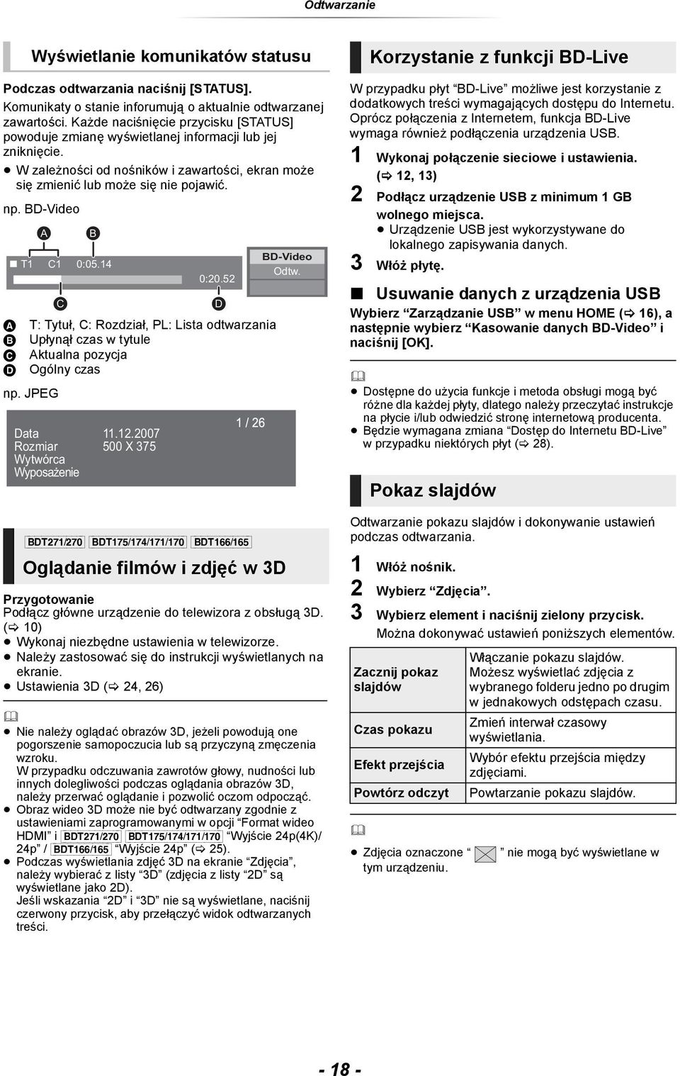 BD-Video A B C D T: Tytuł, C: Rozdział, PL: Lista odtwarzania Upłynął czas w tytule Aktualna pozycja Ogólny czas np. JPEG Wyświetlanie komunikatów statusu A T1 C1 0:05.