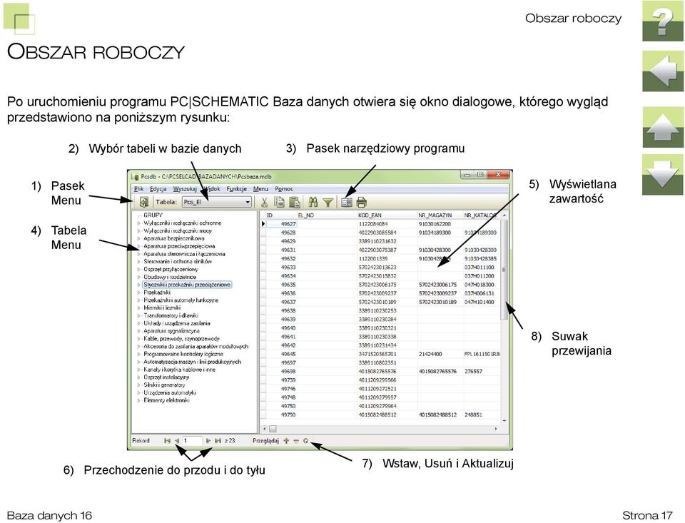 danych 3) Pasek narzędziowy programu 1) Pasek Menu 5) Wyświetlana zawartość 4) Tabela Menu 8)