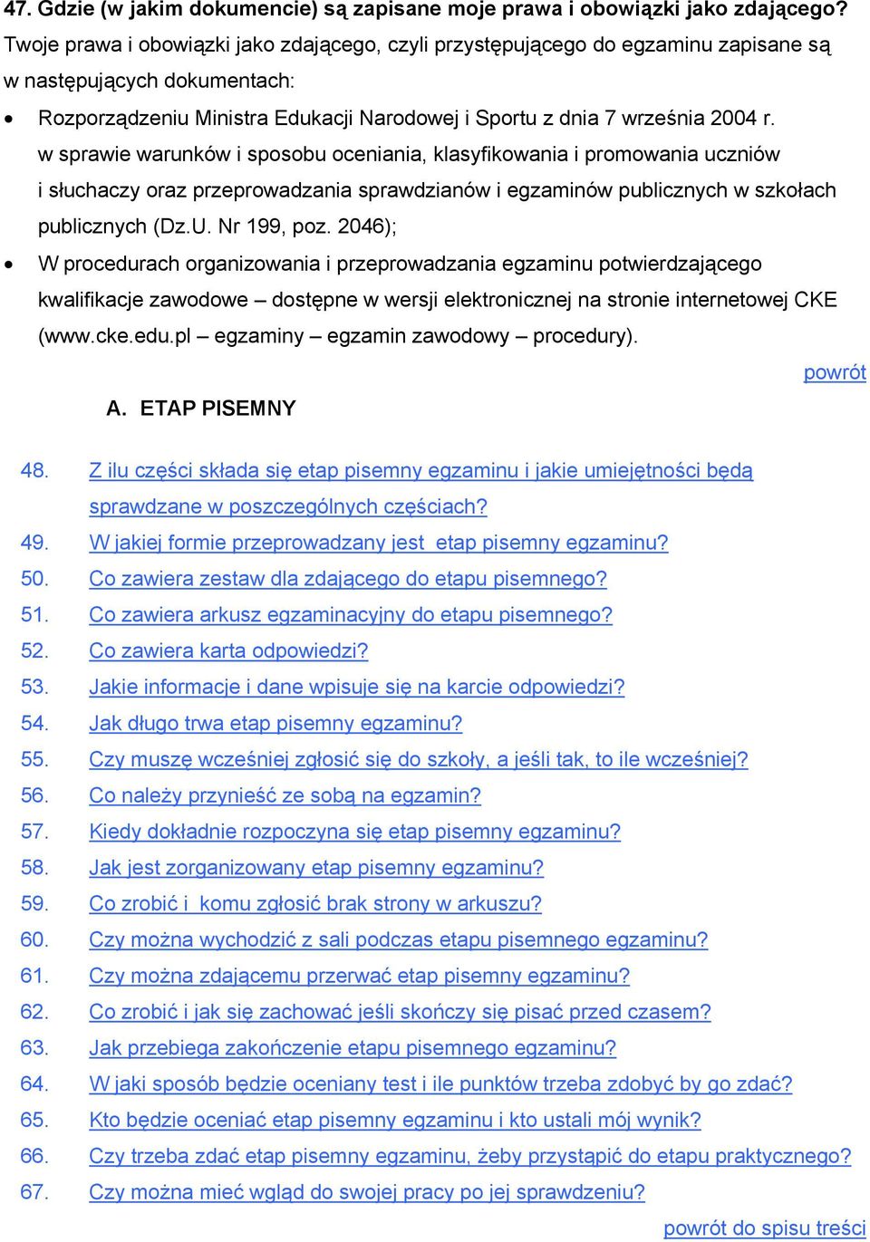 w sprawie warunków i sposobu oceniania, klasyfikowania i promowania uczniów i słuchaczy oraz przeprowadzania sprawdzianów i egzaminów publicznych w szkołach publicznych (Dz.U. Nr 199, poz.