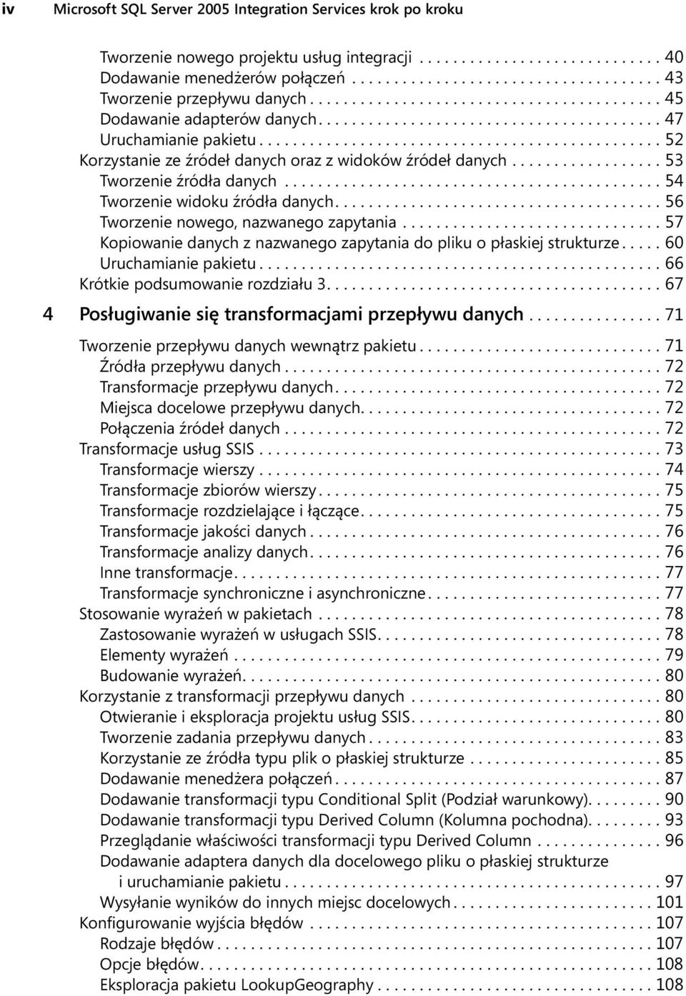 ................. 53 Tworzenie źródła danych............................................. 54 Tworzenie widoku źródła danych....................................... 56 Tworzenie nowego, nazwanego zapytania.