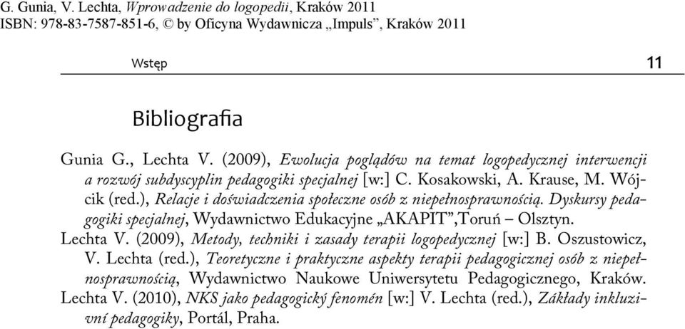 (2009), Metody, techniki i zasady terapii logopedycznej [w:] B. Oszustowicz, V. Lechta (red.