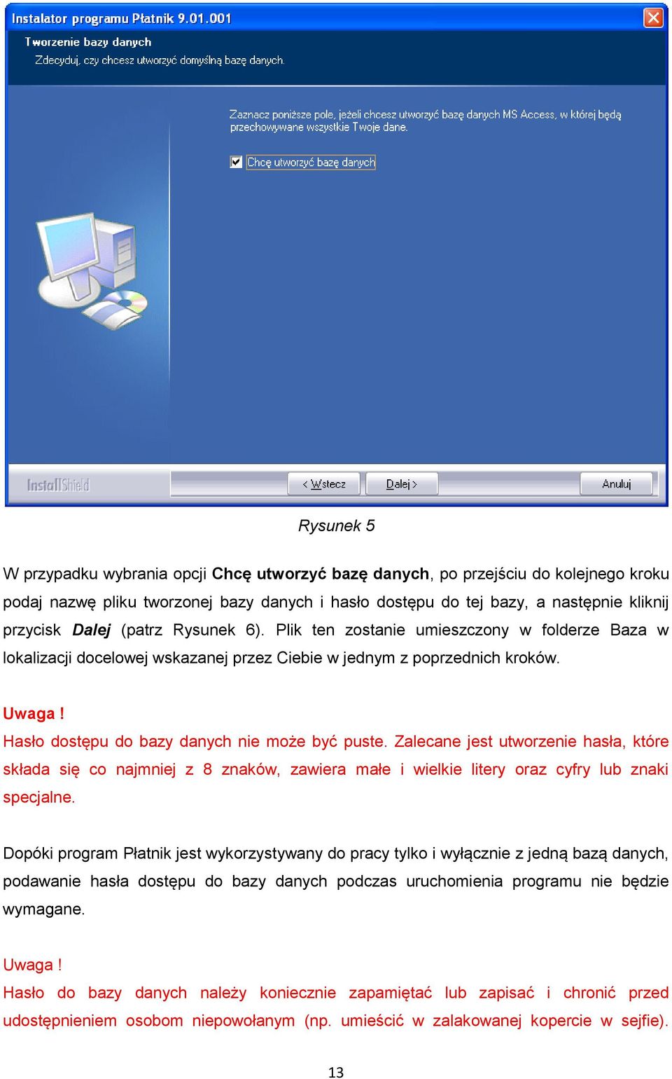 Zalecane jest utworzenie hasła, które składa się co najmniej z 8 znaków, zawiera małe i wielkie litery oraz cyfry lub znaki specjalne.