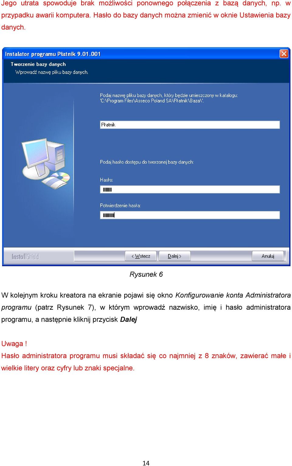 Rysunek 6 W kolejnym kroku kreatora na ekranie pojawi się okno Konfigurowanie konta Administratora programu (patrz Rysunek 7), w którym