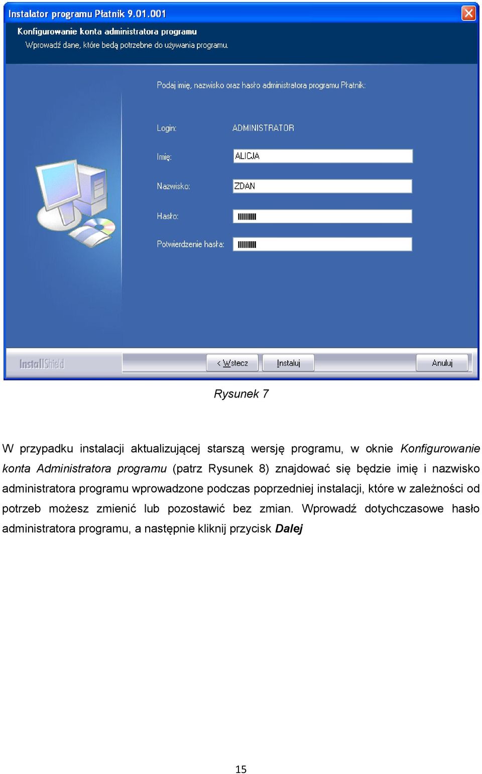 wprowadzone podczas poprzedniej instalacji, które w zależności od potrzeb możesz zmienić lub