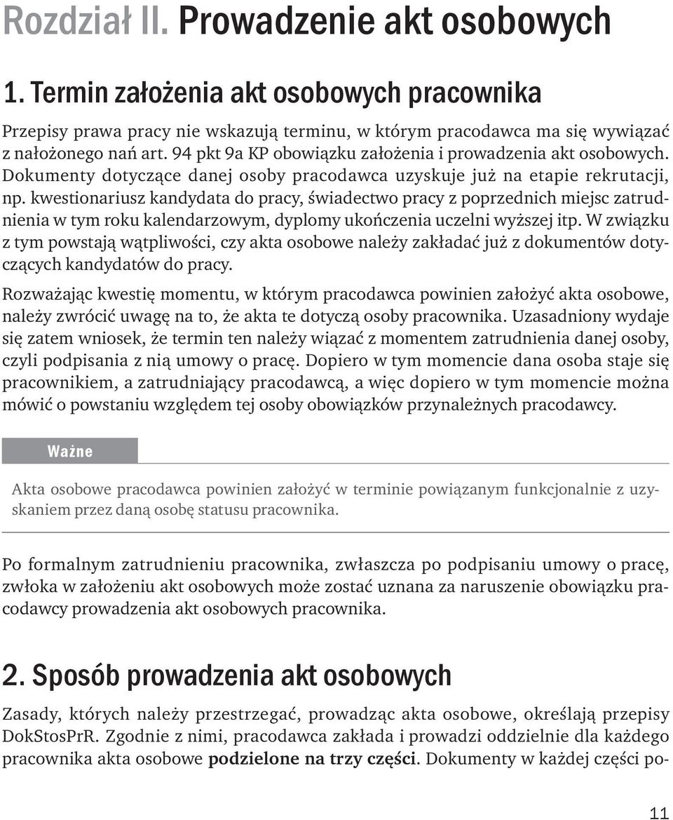 kwestionariusz kandydata do pracy, świadectwo pracy z poprzednich miejsc zatrudnienia w tym roku kalendarzowym, dyplomy ukończenia uczelni wyższej itp.