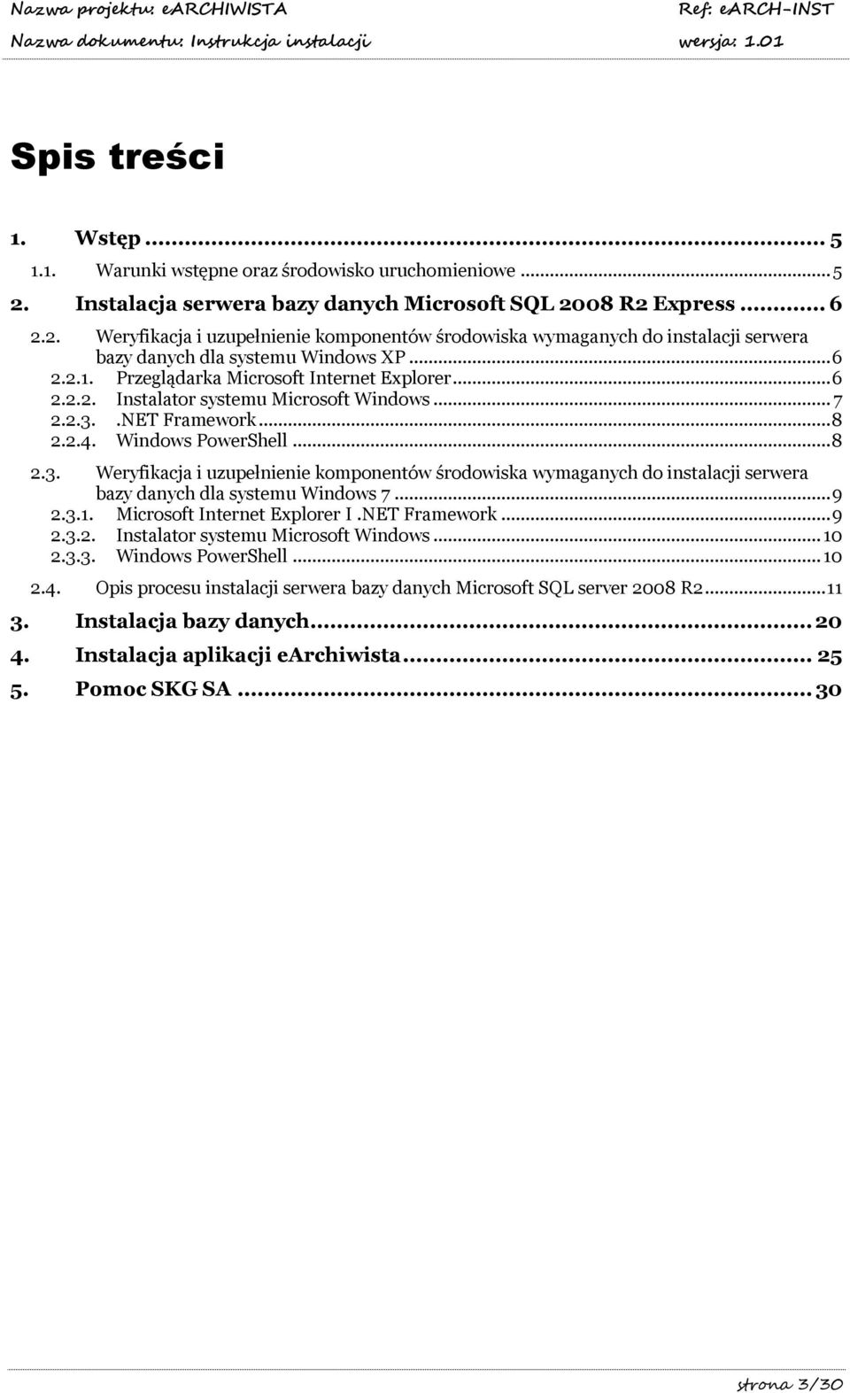 Przeglądarka Microsoft Internet Explorer...6 2.2.2. Instalator systemu Microsoft Windows...7 2.2.3.