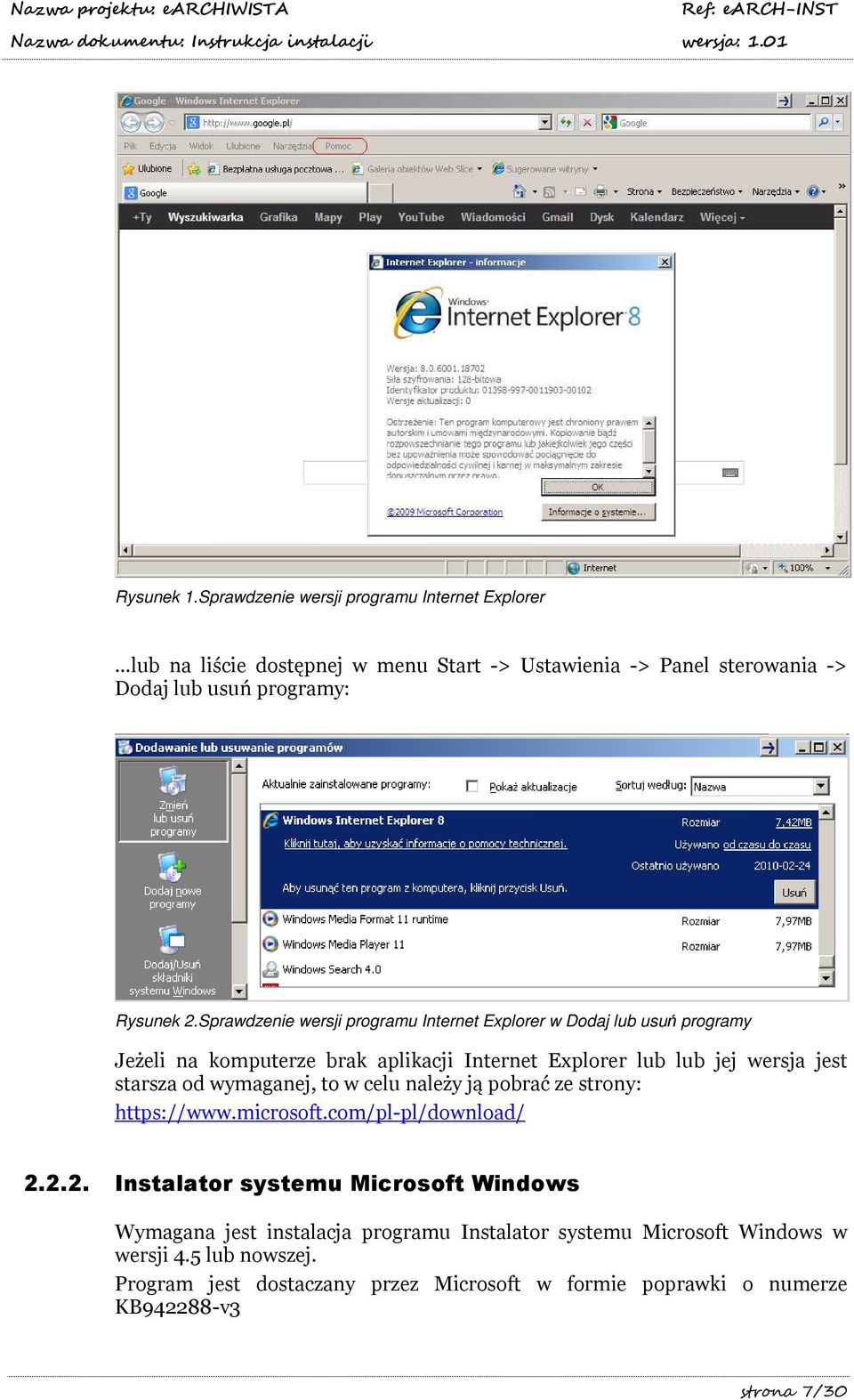 Sprawdzenie wersji programu Internet Explorer w Dodaj lub usuń programy Jeżeli na komputerze brak aplikacji Internet Explorer lub lub jej wersja jest starsza od