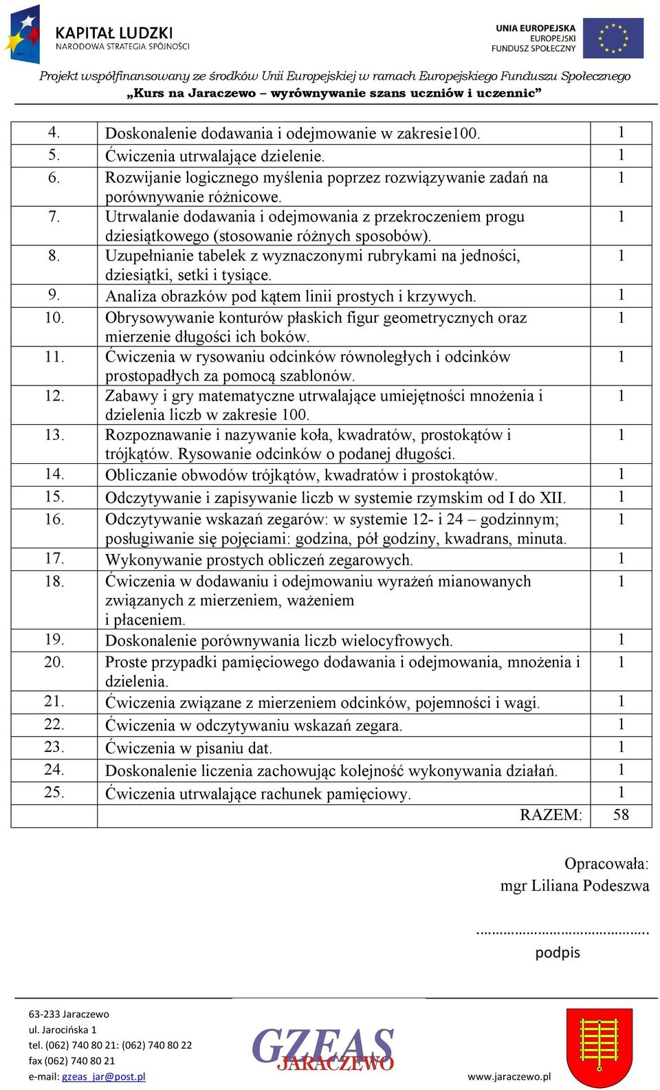 Analiza obrazków pod kątem linii prostych i krzywych. 0. Obrysowywanie konturów płaskich figur geometrycznych oraz mierzenie długości ich boków.