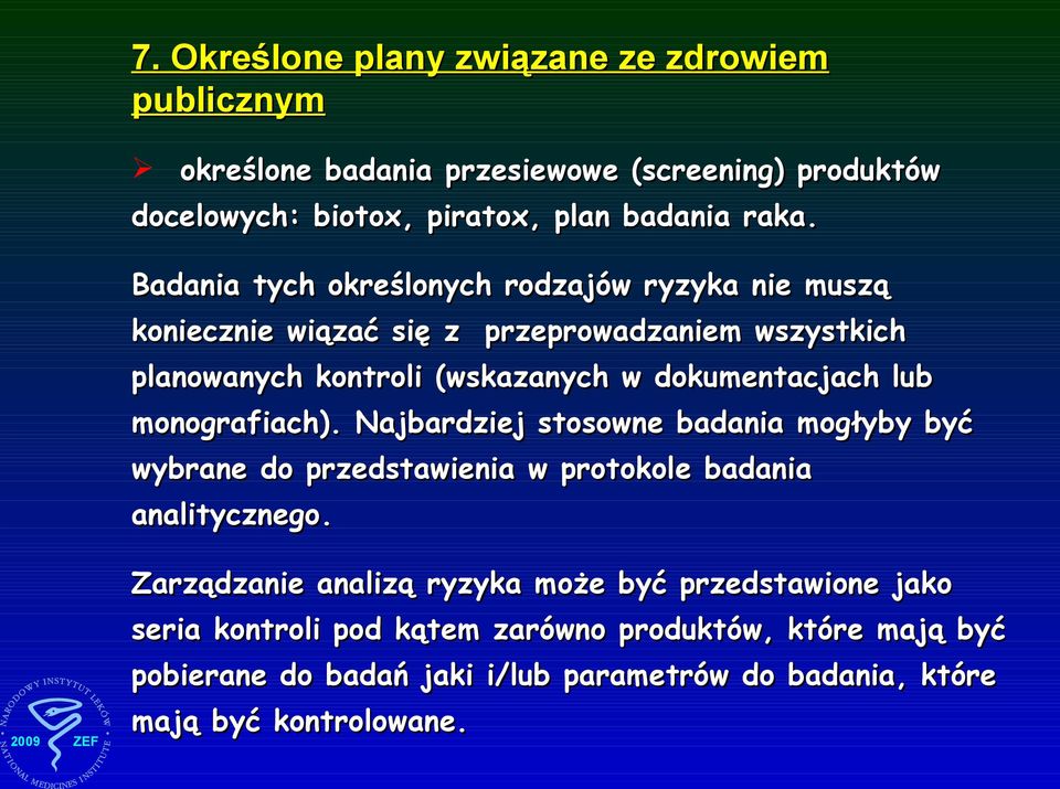 lub monografiach). Najbardziej stosowne badania mogłyby być wybrane do przedstawienia w protokole badania analitycznego.