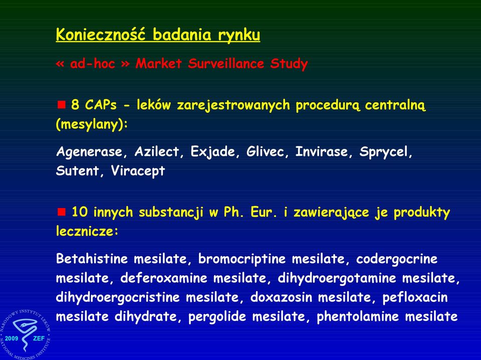 i zawierające je produkty lecznicze: Betahistine mesilate, bromocriptine mesilate, codergocrine mesilate, deferoxamine