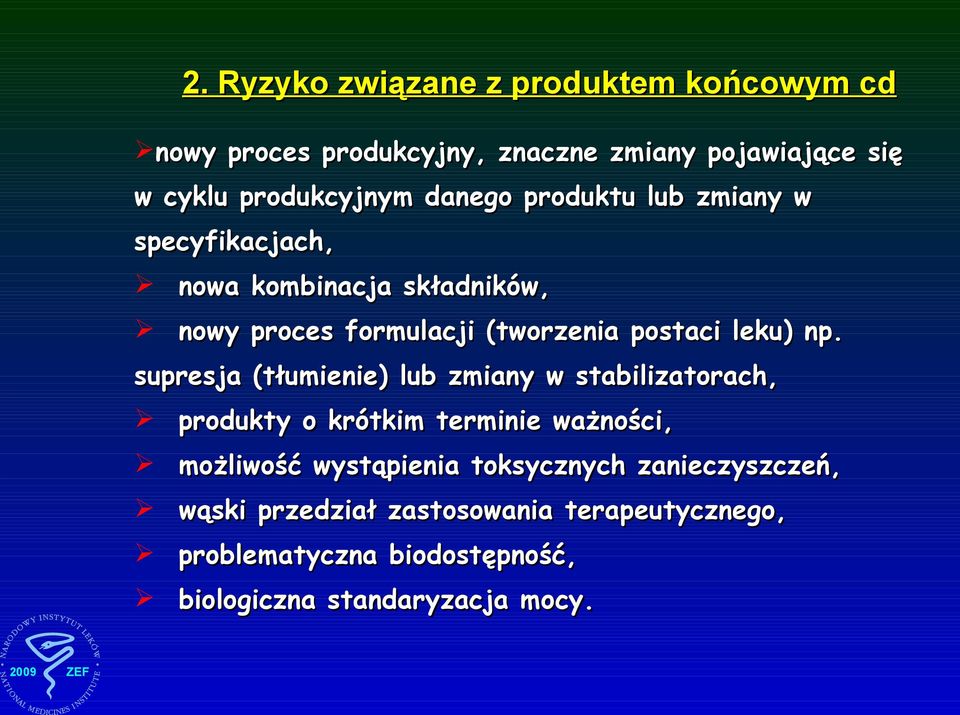 np. supresja (tłumienie) lub zmiany w stabilizatorach, produkty o krótkim terminie ważności, możliwość wystąpienia