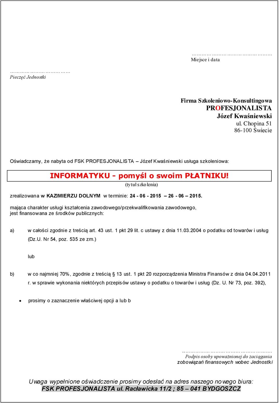 (tytuł szkolenia) zrealizowana w KAZIMIERZU DOLNYM w terminie: 24-06 - 2015 26-06 2015.