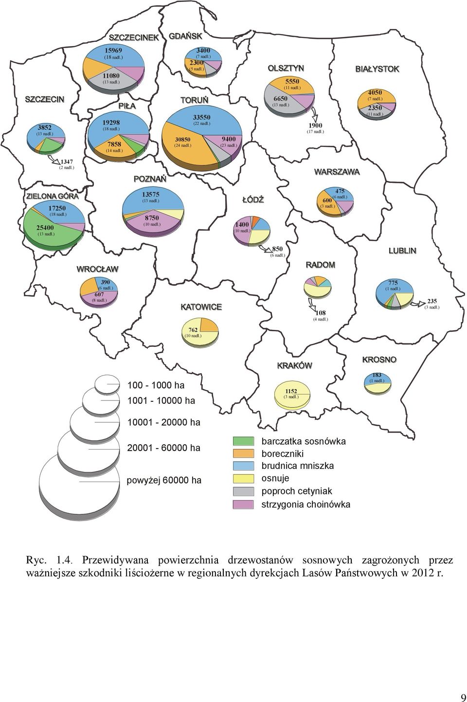 ) 390 (6 nadl.) 607 (8 nadl.) 108 (4 nadl.) 775 (1 nadl.) 235 (3 nadl.) 762 (10 nadl.) 100-1000 ha 1001-10000 ha 1152 (3 nadl.) 183 (1 nadl.