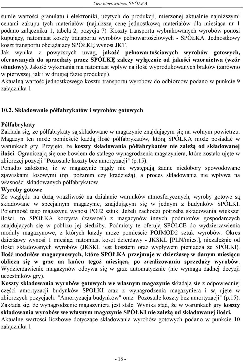 Jednostkowy koszt transportu obciążający SPÓŁKĘ wynosi JKT.