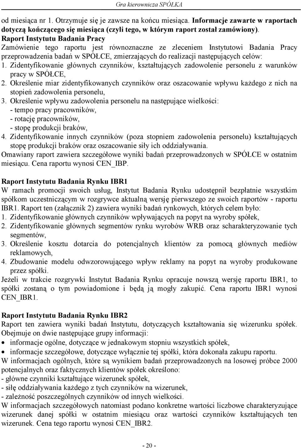 Zidentyfikowanie głównych czynników, kształtujących zadowolenie personelu z warunków pracy w SPÓŁCE, 2.