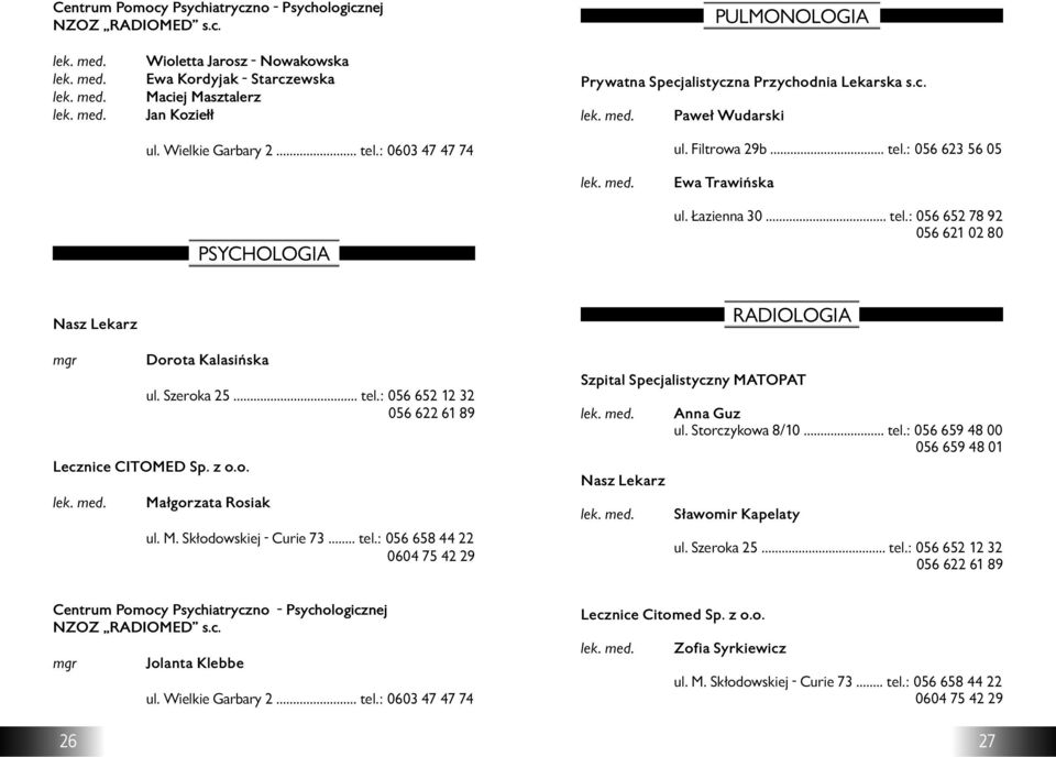 : 0603 47 47 74 Paweł Wudarski Ewa Trawińska PSYCHOLOGIA ul. Łazienna 30... tel.