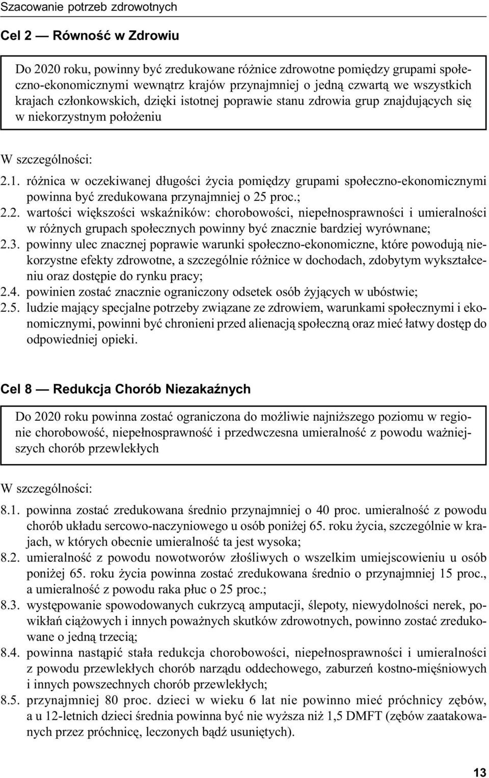 różnica w oczekiwanej długości życia pomiędzy grupami społeczno-ekonomicznymi powinna być zredukowana przynajmniej o 25