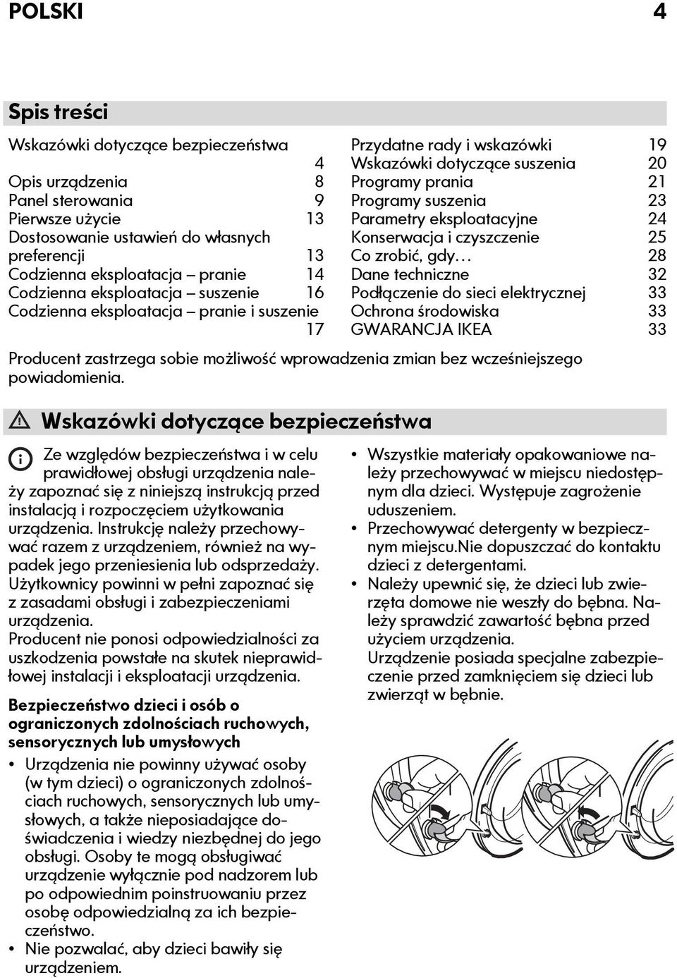 eksploatacyjne 24 Konserwacja i czyszczenie 25 Co zrobić, gdy 28 Dane techniczne 32 Podłączenie do sieci elektrycznej 33 Ochrona środowiska 33 GWARANCJA IKEA 33 Producent zastrzega sobie możliwość