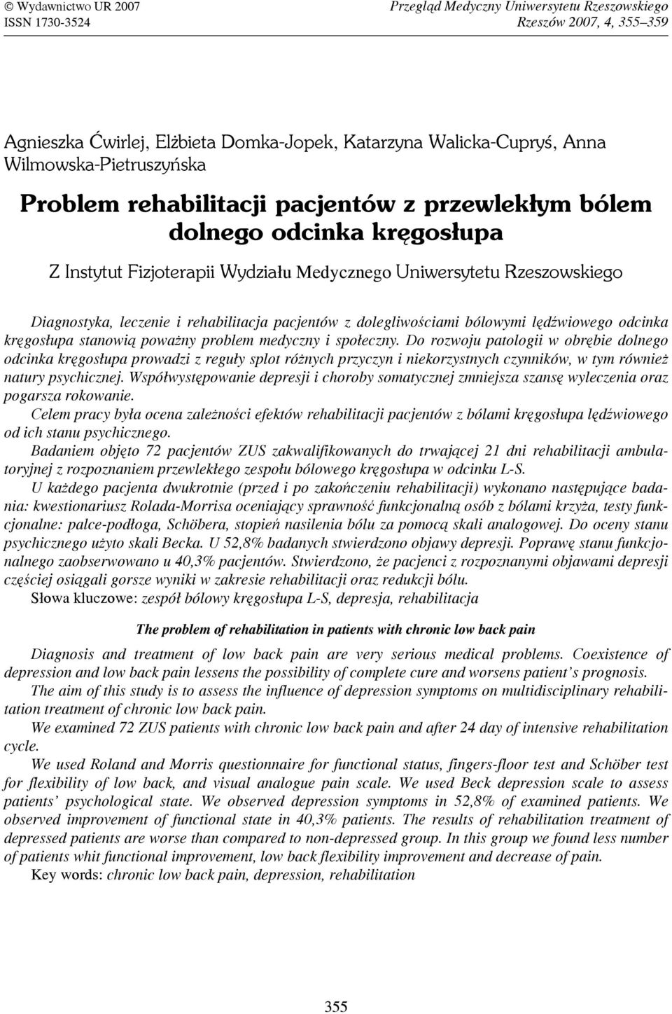 rehabilitacja pacjentów z dolegliwościami bólowymi lędźwiowego odcinka kręgosłupa stanowią poważny problem medyczny i społeczny.