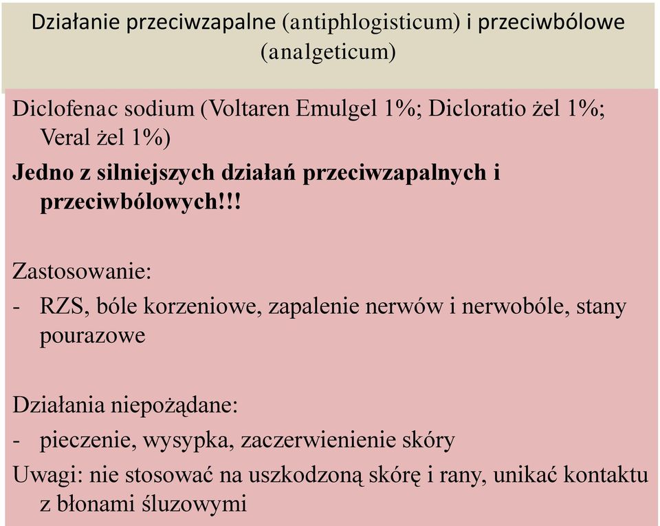 !! Zastosowanie: - RZS, bóle korzeniowe, zapalenie nerwów i nerwobóle, stany pourazowe Działania niepożądane: -