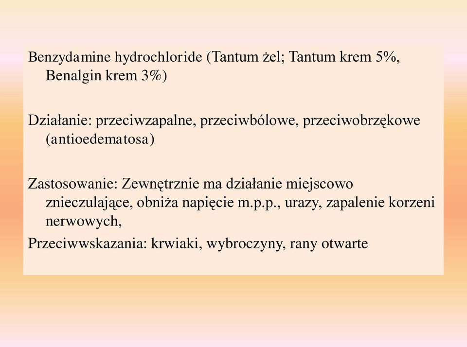 Zastosowanie: Zewnętrznie ma działanie miejscowo znieczulające, obniża napięcie