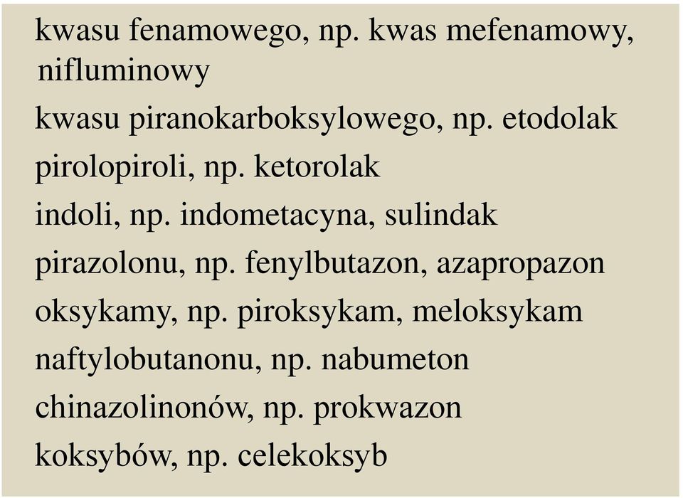 etodolak pirolopiroli, np. ketorolak indoli, np.