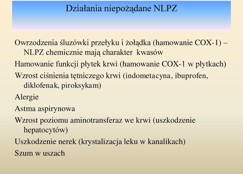 tętniczego krwi (indometacyna, ibuprofen, diklofenak, piroksykam) Alergie Astma aspirynowa Wzrost