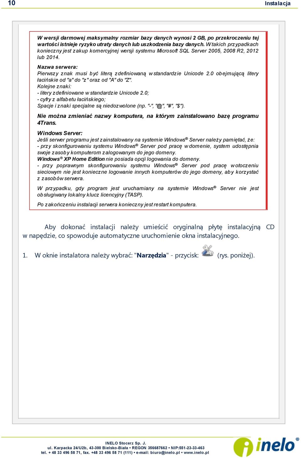 Nazwa serwera: Pierwszy znak musi b yć literą zdefiniowaną w standardzie Unicode 2.0 ob ejmującą litery łacińskie od "a" do "z" oraz od "A" do "Z".