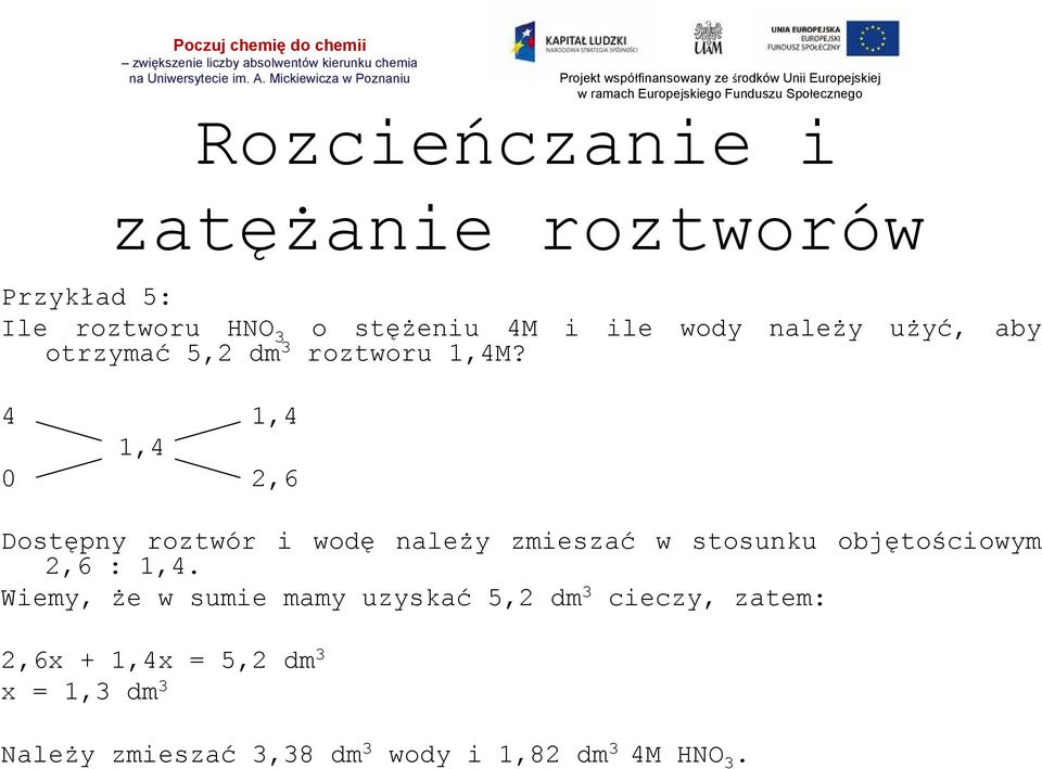 objętościowym 2,6 : 1,4.