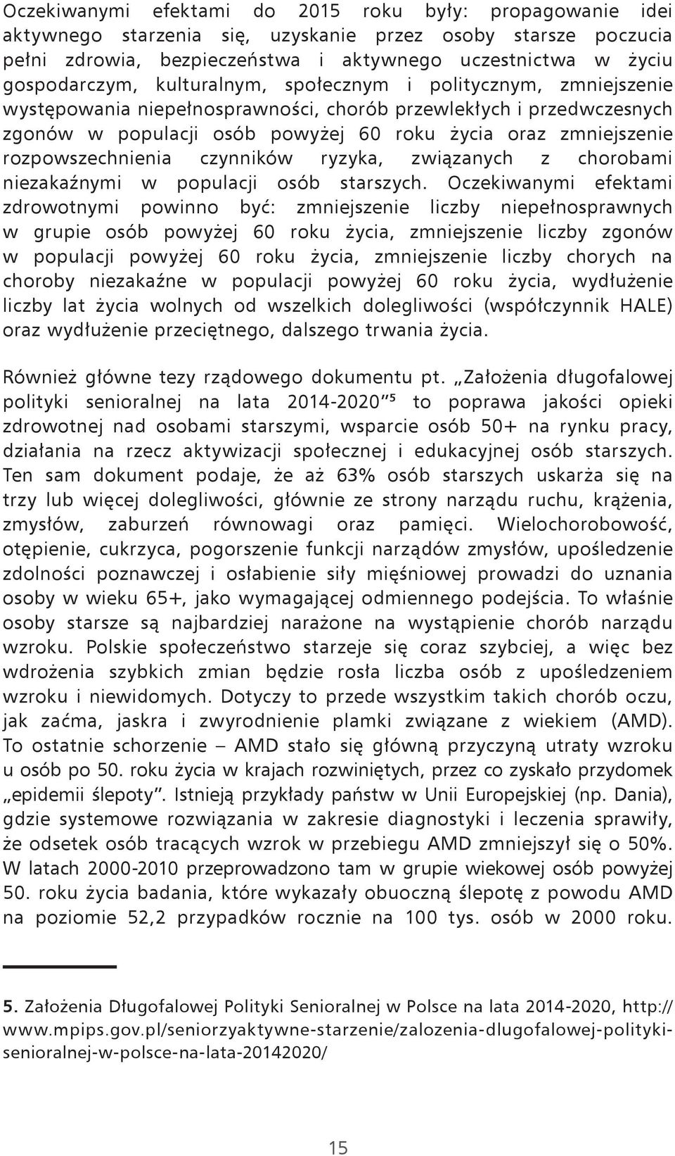 rozpowszechnienia czynników ryzyka, związanych z chorobami niezakaźnymi w populacji osób starszych.