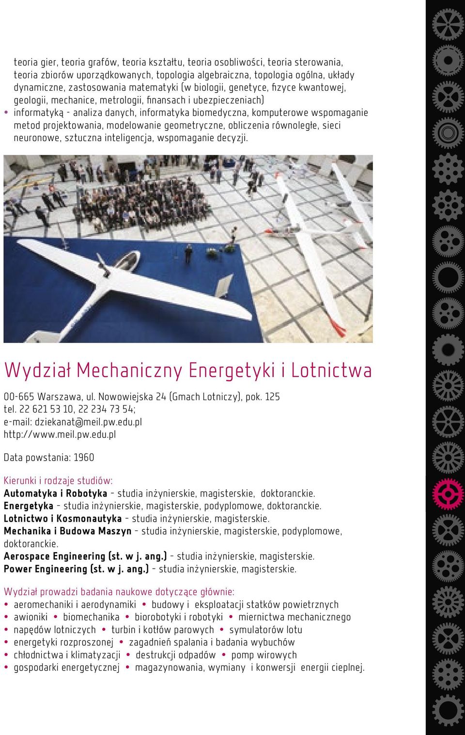 projektowania, modelowanie geometryczne, obliczenia równoległe, sieci neuronowe, sztuczna inteligencja, wspomaganie decyzji. Wydział Mechaniczny Energetyki i Lotnictwa 00-665 Warszawa, ul.