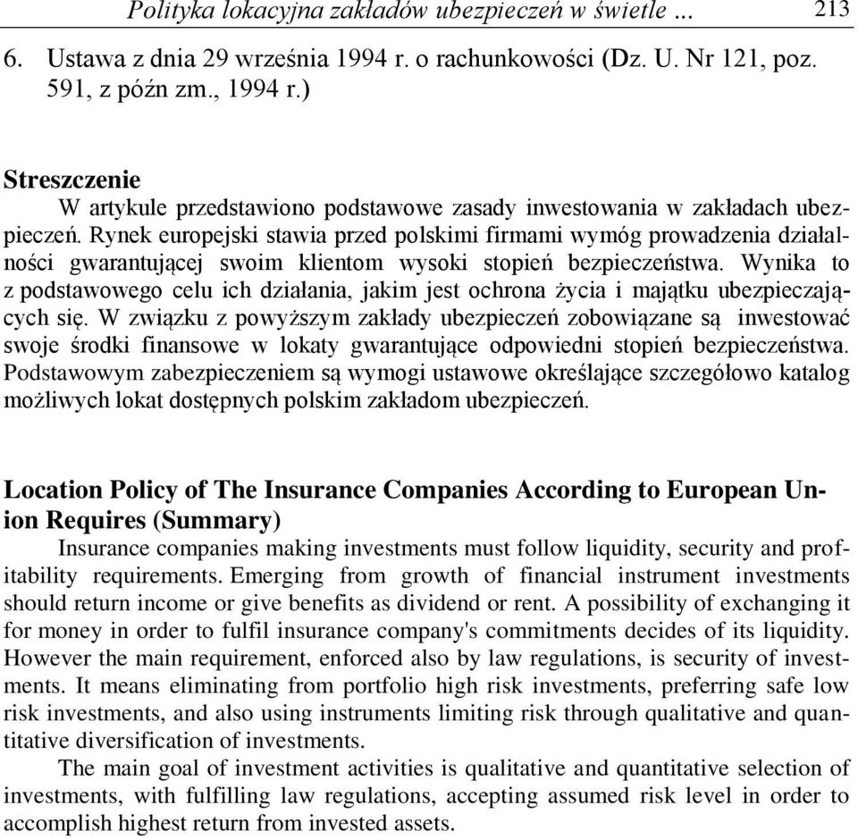 Rynek europejski stawia przed polskimi firmami wymóg prowadzenia działalności gwarantującej swoim klientom wysoki stopień bezpieczeństwa.