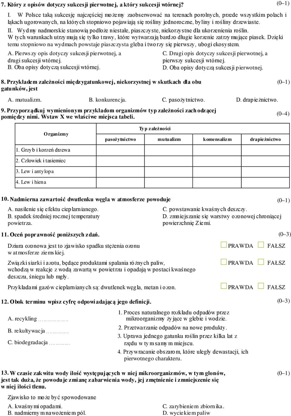 drzewiaste. II. Wydmy nadmorskie stanowią podłoże niestałe, piaszczyste, niekorzystne dla ukorzenienia roślin.