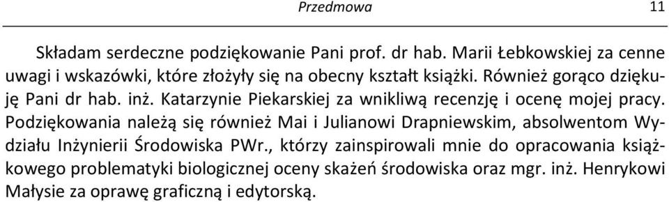 Katarzynie Piekarskiej za wnikliwą recenzję i ocenę mojej pracy.