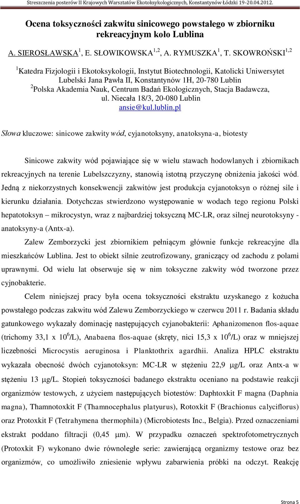 Ekologicznych, Stacja Badawcza, ul. Niecała 18/3, 20-080 Lublin ansie@kul.lublin.