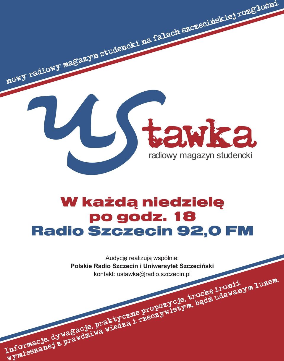 18 Radio Szczecin 92,0 FM Audycjê realizuj¹ wspólnie: Polskie Radio Szczecin i Uniwersytet